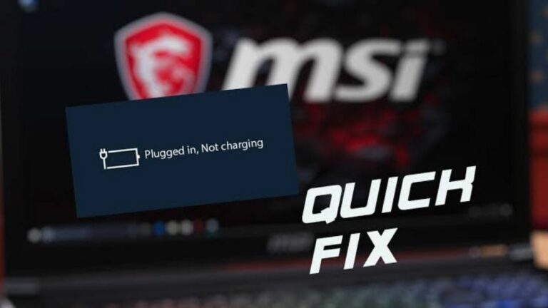 MSI Laptop Plugged In Not Charging: How To Easily Fix